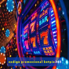 codigo promocional betpix365